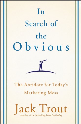 Imagen de archivo de In Search of the Obvious: The Antidote for Today's Marketing Mess a la venta por SecondSale