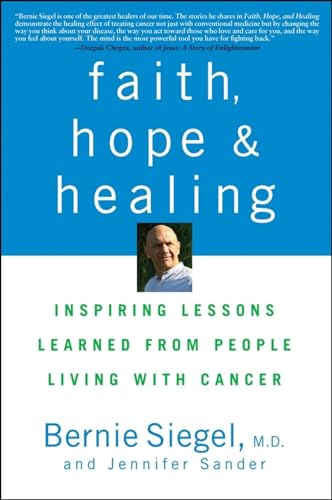 Imagen de archivo de Faith, Hope and Healing : Inspiring Lessons Learned from People Living with Cancer a la venta por Better World Books: West