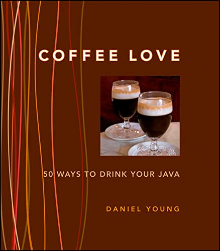 Imagen de archivo de Coffee Love: 50 Ways to Drink Your Java: 50 WAYS TO DRINK YOUR JAVA a la venta por Wonder Book