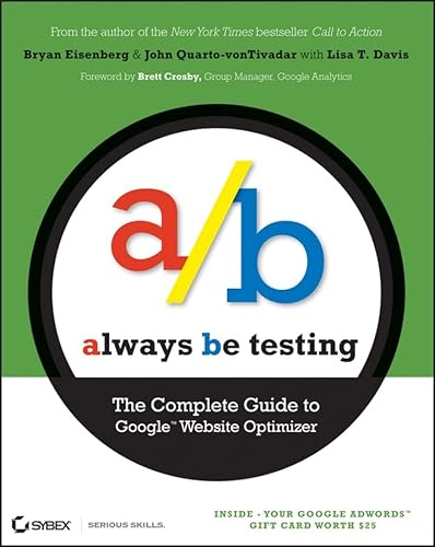 Imagen de archivo de A/B - Always Be Testing: The Complete Guide to Google Website Optimizer ***SIGNED BY AUTHOR!!!*** a la venta por gearbooks