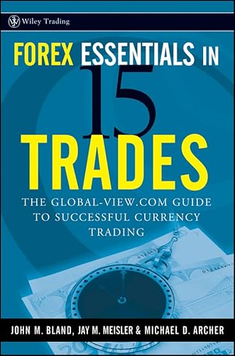 Beispielbild fr Forex Essentials in 15 Trades: The Global-View.com Guide to Successful Currency Trading (Wiley Trading) zum Verkauf von SecondSale