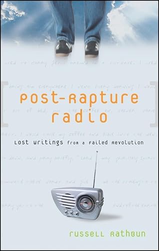 9780470292723: Post-Rapture Radio: Lost Writings From A Failed Revolution: Lost Writings from the Failed Revolution at the End of the Last Century