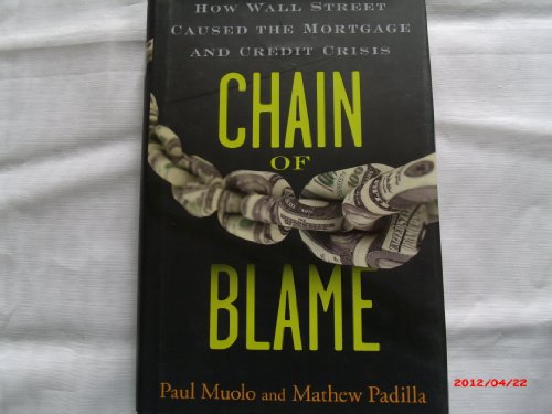 Imagen de archivo de Chain of Blame: How Wall Street Caused the Mortgage and Credit Crisis a la venta por SecondSale