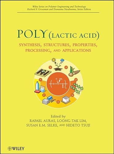 Stock image for Poly(lactic acid): Synthesis, Structures, Properties, Processing, and Applications: 6 (Wiley Series on Polymer Engineering and Technology) for sale by AwesomeBooks