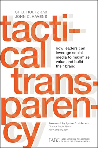 Stock image for Tactical Transparency: How Leaders Can Leverage Social Media to Maximize Value and Build their Brand for sale by Wonder Book