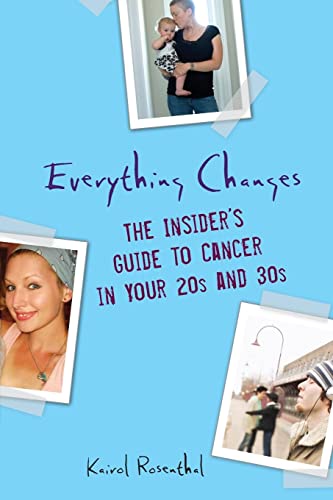 9780470294024: Everything Changes: The Insider′s Guide to Cancer in Your 20′s and 30′s