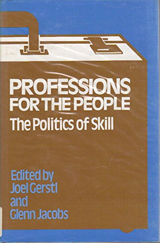 Stock image for Professions for the People : The Politics of Skill for sale by Better World Books Ltd