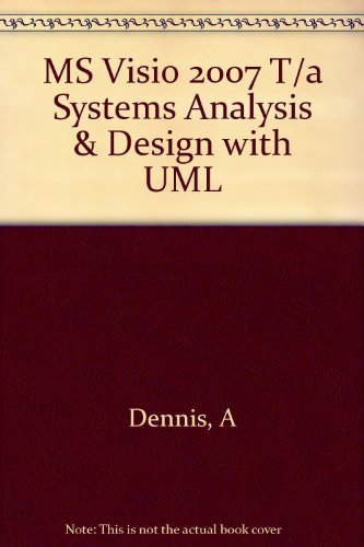 MS Visio 2007 to accompany Systems Analysis and Design with UML 2e (9780470308783) by Dennis, Alan; Wixom, Barbara Haley; Tegarden, David P.