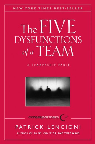 The Five Dysfunctions of a Team: A Leadership Fable (J-B Lencioni Series) - Patrick Lencioni