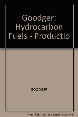 9780470313657: Goodger: Hydrocarbon Fuels - Productio