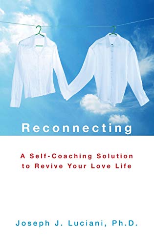 Imagen de archivo de Reconnecting: A Self-Coaching Solution to Revive Your Love Life a la venta por ThriftBooks-Dallas