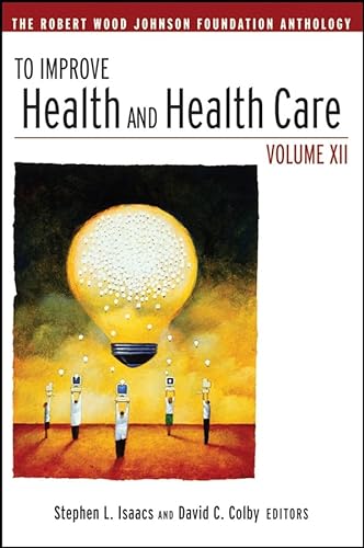 9780470325063: To Improve Health and Health Care: The Robert Wood Johnson Foundation Anthology: Vol. 12 (J-B Public Health/Health Services Text)