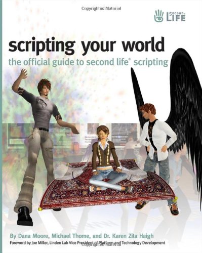 Stock image for Scripting Your World : The Official Guide to Second Life Scripting for sale by Better World Books
