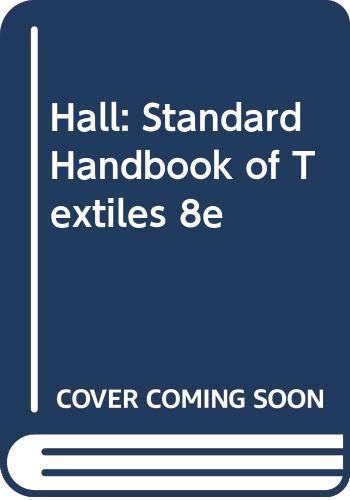 The Standard Handbook of Textiles (9780470342978) by Hall, A. J.