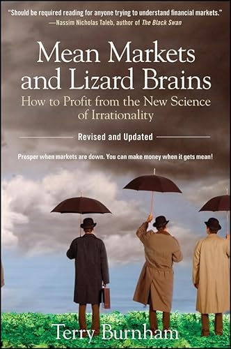 Mean Markets and Lizard Brains: How to Profit from the New Science of Irrationality (9780470343760) by Burnham Ph.D., Terry