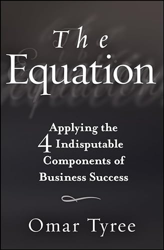 Stock image for The Equation : Applying the 4 Indisputable Components of Business Success for sale by Better World Books: West