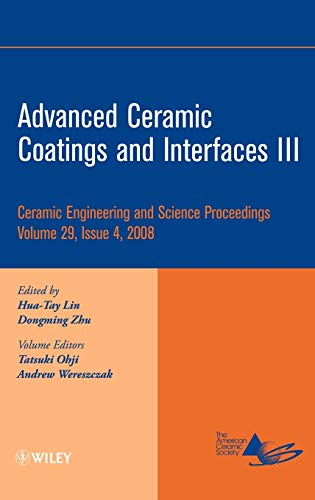 Beispielbild fr Advanced Ceramic Coatings and Interfaces III (Ceramic Engineering and Science Proceedings, Vol. 29, No. 4) zum Verkauf von Books From California