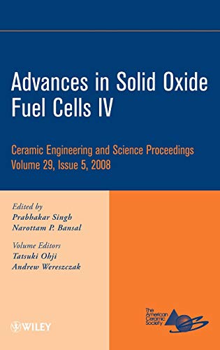 9780470344965: Advances in Solid Oxide Fuel Cells IV, A Collection of Papers Presented at the 32nd International Conference on Advanced Ceramics and composites January 27-February 1, 2008 Daytona Beach, Florida