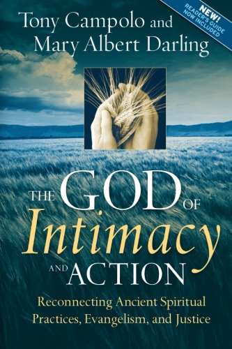 Stock image for The God of Intimacy and Action: Reconnecting Ancient Spiritual Practices, Evangelism, and Justice for sale by ThriftBooks-Atlanta
