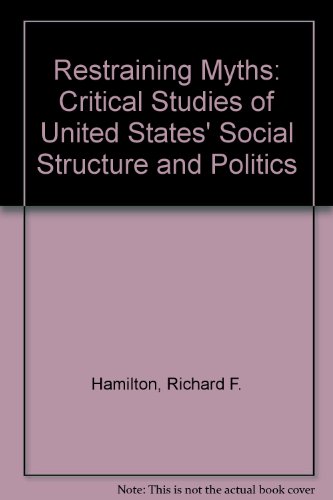 Beispielbild fr Restraining Myths : Critical Studies of United States' Social Structure and Politics zum Verkauf von Better World Books