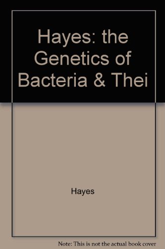 The Genetics of Bacteria & Their Viruses: Studies in Basic Genetics & Molecular Biology (9780470364741) by Hayes, William