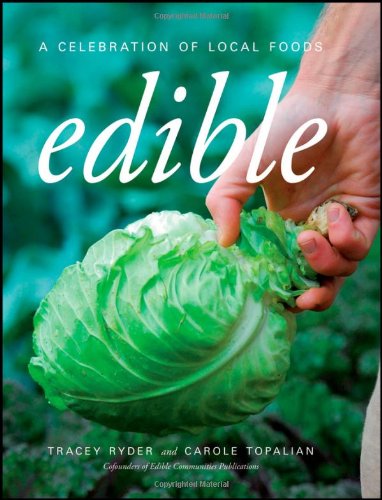 Beispielbild fr Edible : A Celebration of Local Foods zum Verkauf von Better World Books