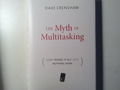 Stock image for The Myth of Multitasking: How "Doing It All" Gets Nothing Done for sale by SecondSale