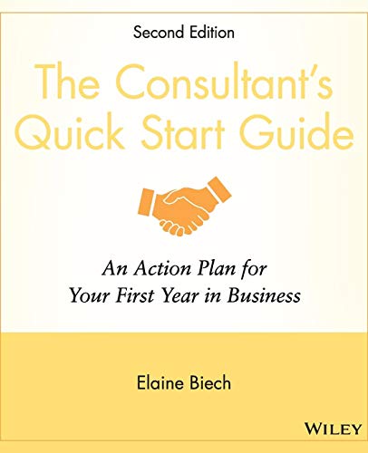 Beispielbild fr The Consultant's Quick Start Guide : An Action Plan for Your First Year in Business zum Verkauf von Better World Books