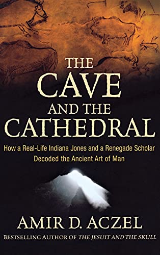 9780470373538: The Cave and the Cathedral: How a Real-Life Indiana Jones and a Renegade Scholar Decoded the Ancient Art of Man