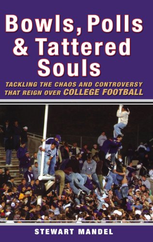 Beispielbild fr Bowls, Polls, and Tattered Souls : Tackling the Chaos and Controversy That Reign over College Football zum Verkauf von Better World Books