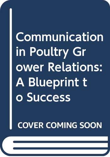 Communication in Poultry Grower Relations: A Blueprint to Success (9780470376942) by [???]