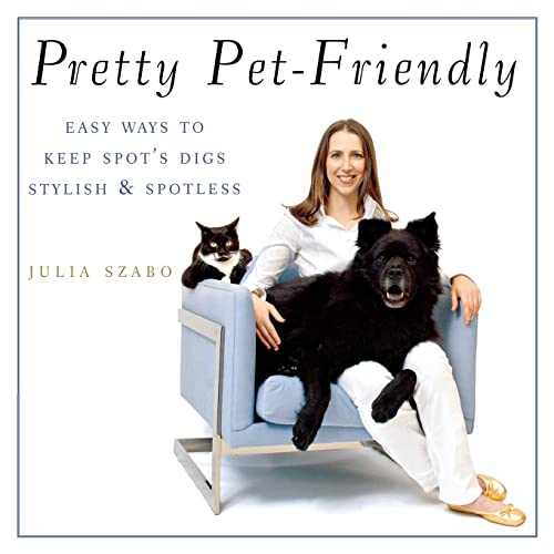 Stock image for Pretty Pet-Friendly : Easy Ways to Keep Spot's Digs Stylish and Spotless for sale by Better World Books: West