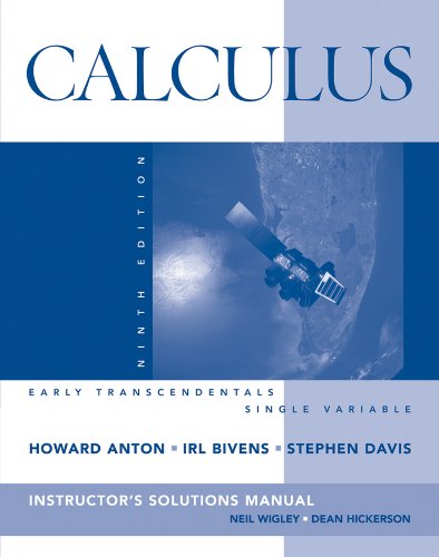 9780470379578: Calculus Early Transcendentals Single Variable, 9th Edition, Instructor's Solutions Manual By Howard Anton, Irl C. Bivens and Stephen Davis