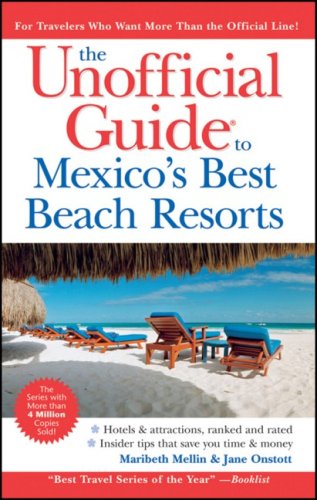 The Unofficial Guide to Mexico's Best Beach Resorts (9780470379974) by Mellin, Maribeth; Onstott, Jane