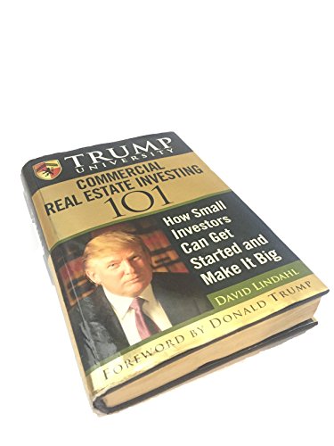 Trump University Commercial Real Estate 101: How Small Investors Can Get Started and Make It Big (9780470380352) by Lindahl, David; Trump University; Trump, Donald J.