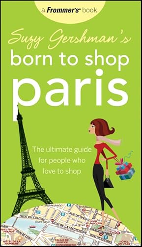 Imagen de archivo de Suzy Gershman's Born to Shop Paris: The Ultimate Guide for People Who Love to Shop a la venta por BooksRun