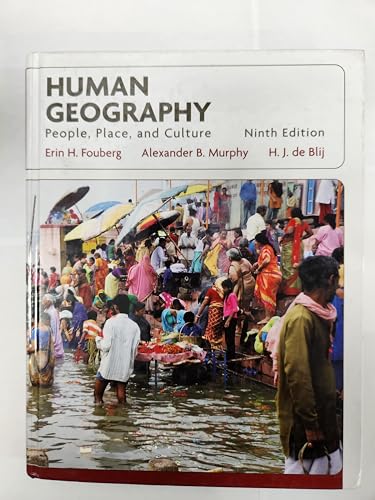 Human Geography: People, Place, and Culture (9780470382585) by Fouberg, Erin H.; Nash, Catherine J.; De Blij, Harm J.