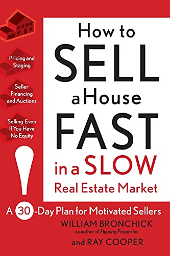 How to Sell a House Fast in a Slow Real Estate Market: A 30-Day Plan for Motivated Sellers (9780470382608) by Bronchick, William; Cooper, Ray