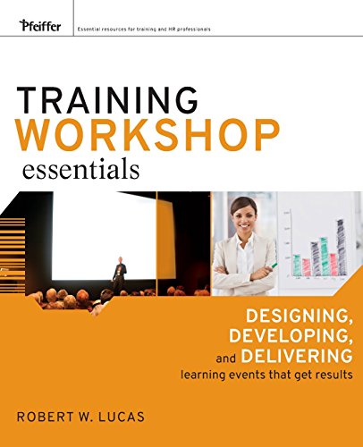 Beispielbild fr Training Workshop Essentials: Designing, Developing, and Delivering Learning Events that Get Results zum Verkauf von Wonder Book