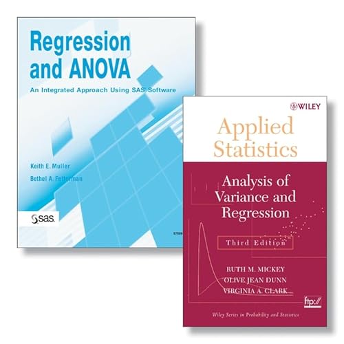 Regression and ANOVA: An Integrated Approach Using SAS Software + Applied Statistics: Analysis of Variance and Regression, Third Edition Set (9780470388037) by Muller, Keith E.; Fetterman, Bethel A.; Mickey, Ruth M.; Dunn, Olive Jean; Clark, Virginia A.