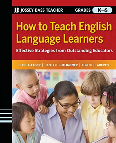 Stock image for How to Teach English Language Learners: Effective Strategies from Outstanding Educators, Grades K-6 for sale by HPB-Red