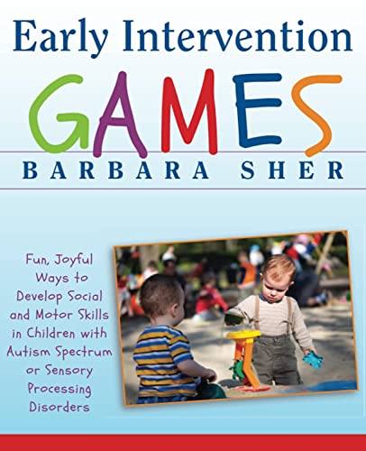 Beispielbild fr Early Intervention Games : Fun, Joyful Ways to Develop Social and Motor Skills in Children with Autism Spectrum or Sensory Processing Disorders zum Verkauf von Better World Books