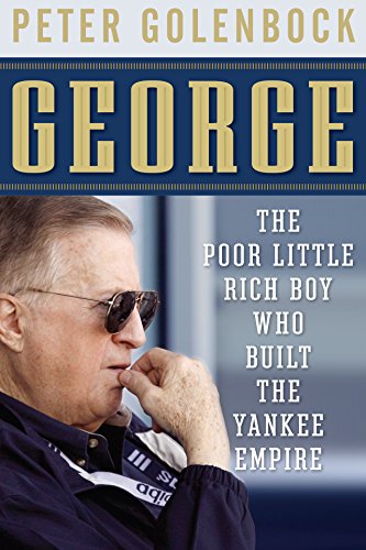Stock image for George : The Poor Little Rich Boy Who Built the Yankee Empire for sale by Better World Books