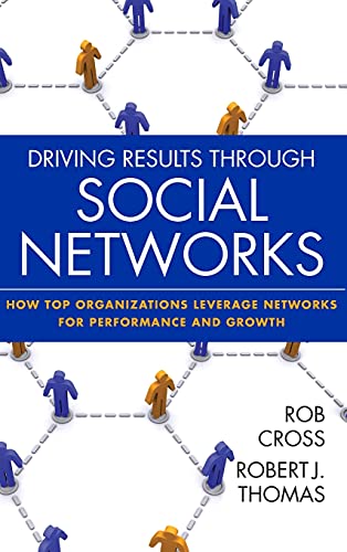 Stock image for Driving Results Through Social Networks: How Top Organizations Leverage Networks for Performance and Growth for sale by Goodwill of Colorado