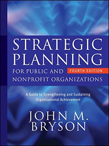 Beispielbild fr Strategic Planning for Public and Nonprofit Organizations: A Guide to Strengthening and Sustaining Organizational Achievement zum Verkauf von SecondSale