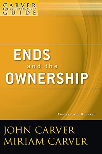 Stock image for A Carver Policy Governance Guide, Ends and the Ownership for sale by Blue Vase Books