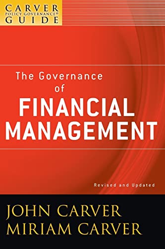 Stock image for A Carver Policy Governance Guide, The Governance of Financial Management: Revised and Updated for sale by SecondSale