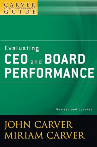 9780470392560: A Carver Policy Governance Guide, Evaluating CEO and Board Performance (J-B Carver Board Governance Series)