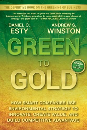 Beispielbild fr Green to Gold: How Smart Companies Use Environmental Strategy to Innovate, Create Value, and Build Competitive Advantage zum Verkauf von Wonder Book