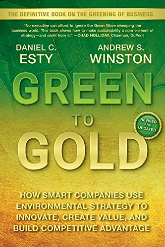 Imagen de archivo de Green to Gold: How Smart Companies Use Environmental Strategy to Innovate, Create Value, and Build Competitive Advantage a la venta por Your Online Bookstore